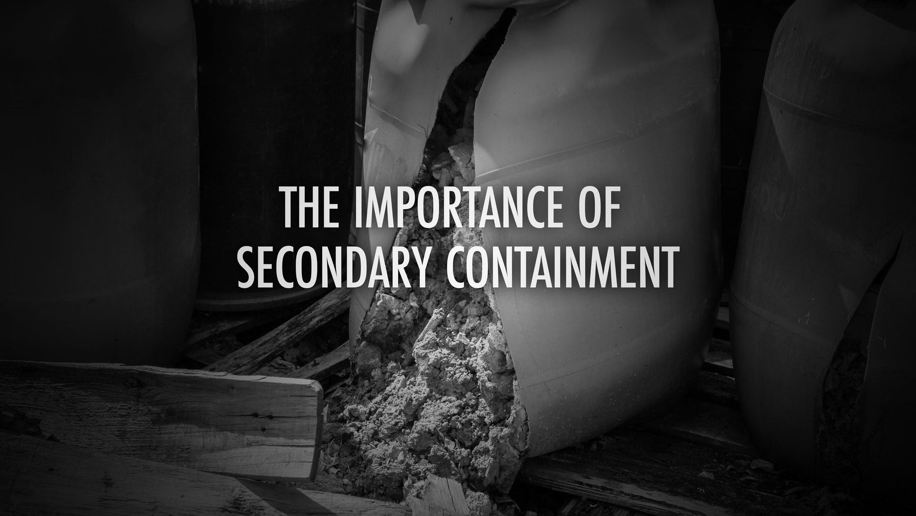 The Importance of Secondary Containment